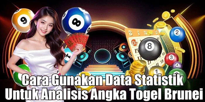 Cara Gunakan Data Statistik Untuk Analisis Angka Togel Brunei