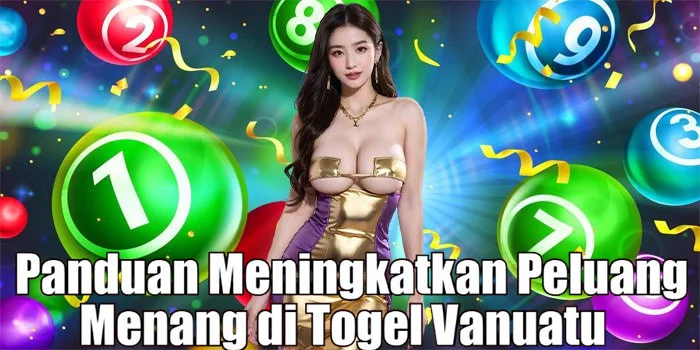 Panduan Meningkatkan Peluang Menang di Togel Vanuatu
