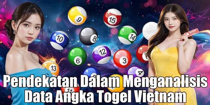 Pendekatan Dalam Menganalisis Data Angka Togel Vietnam