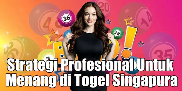 Strategi Profesional Untuk Menang di Togel Singapura 