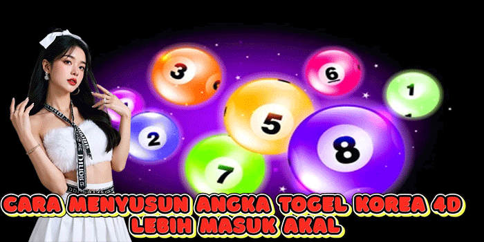 Cara Menyusun Angka Togel Korea 4D Lebih Masuk Akal