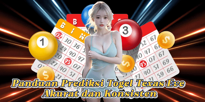 Panduan Prediksi Togel Texas Eve Akurat dan Konsisten