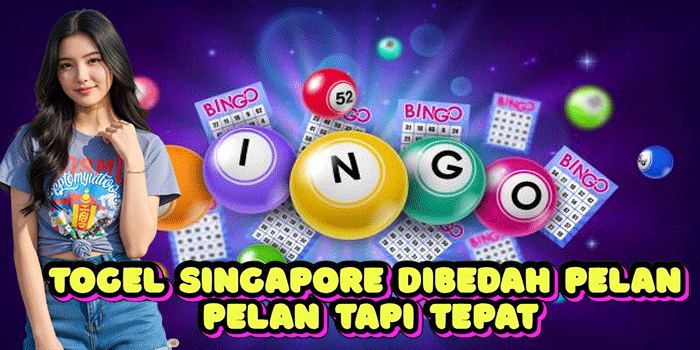 Togel Singapore Dibedah Pelan Pelan Tapi Tepat