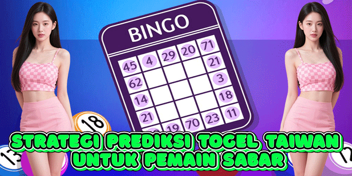 Strategi Prediksi Togel Taiwan Untuk Pemain Sabar