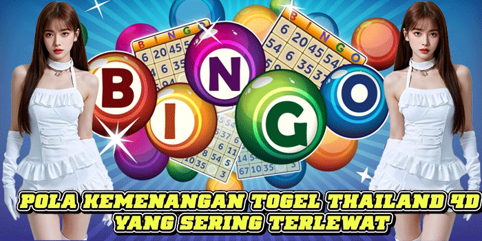 Pola Kemenangan Togel Thailand 4D Yang Sering Terlewat